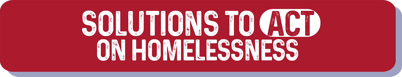 Solutions to Act on Homelessness Banner